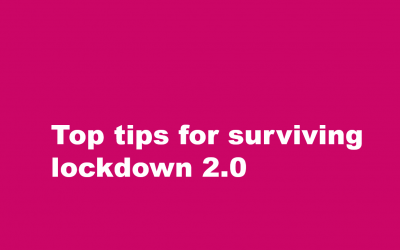 Top tips for surviving lockdown 2.0