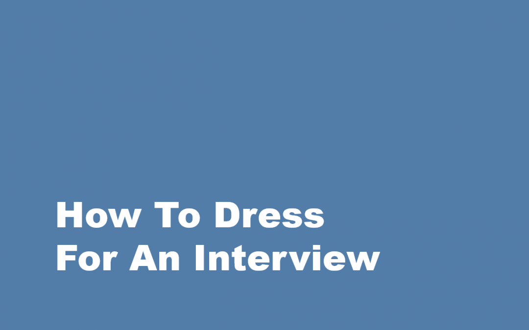 How To Dress For An Interview