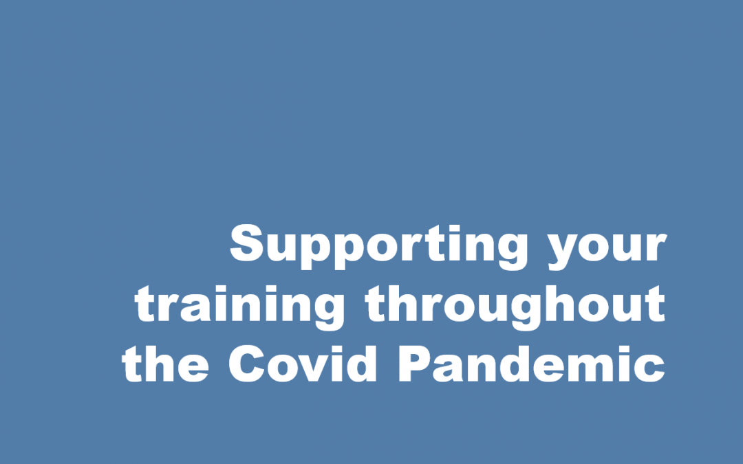 Supporting your training throughout the Covid Pandemic