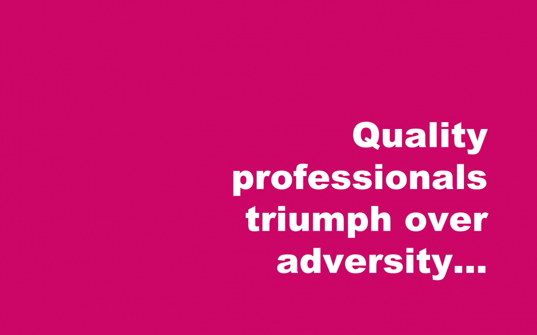 Quality Management professionals triumph over adversity