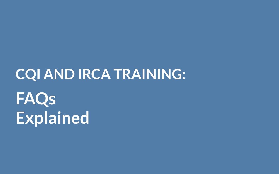 CQI and IRCA Certified Training: Your Most-Asked Questions Answered