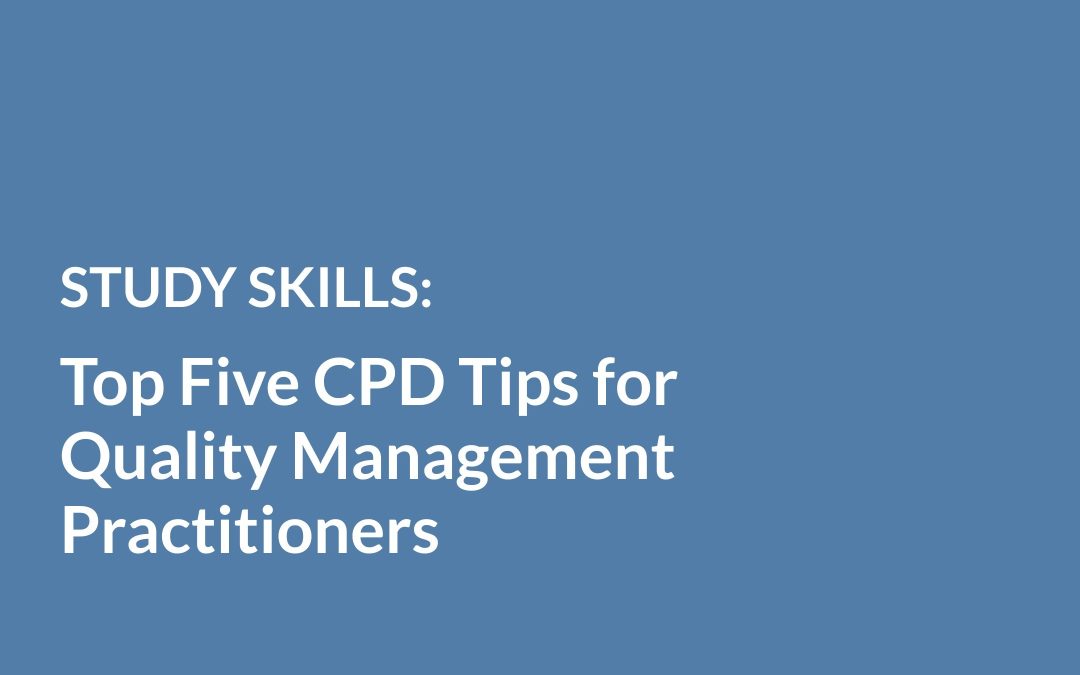 Top Five CPD Tips for Quality Management Practitioners